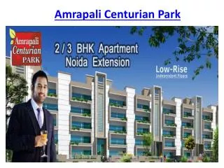 Amrapali Centurian Park Project @9650-127-127 Noida Extensio