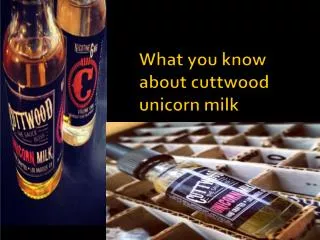What you know about cuttwood unicorn milk