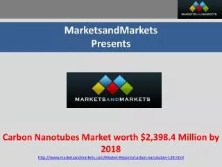Carbon Nanotubes Market worth $2,398.4 Million by 2018