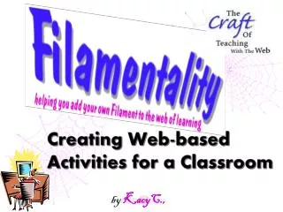 Filamentality:Creating Web-based Activities by KacyC.