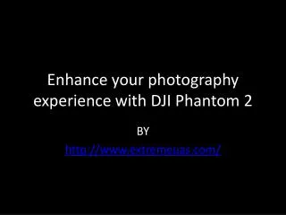Enhance your photography experience with DJI Phantom 2