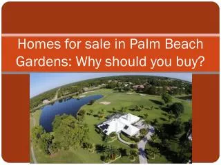 Homes for sale in Palm Beach Gardens: Why should you buy?