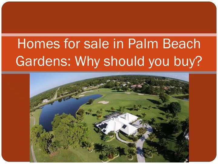 homes for sale in palm beach gardens why should you buy