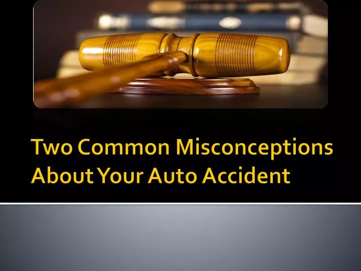 two common misconceptions about your auto accident