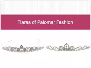 Tiaras of Palomar Fashion