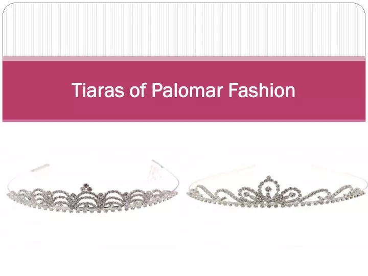 tiaras of palomar fashion
