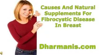 Causes And Natural Supplements For Fibrocystic Disease In Br