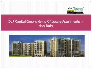 DLF Capital Green-Home Of Luxury Apartments in New Delhi