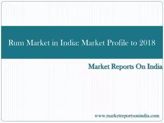 Rum Market in India: Market Profile to 2018