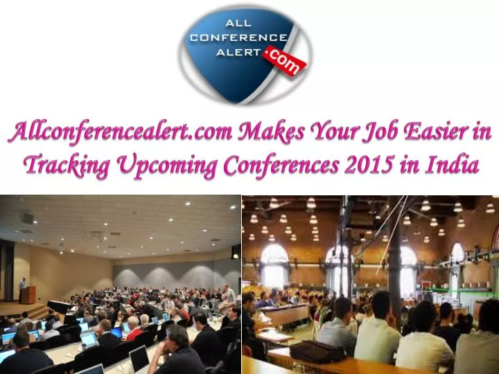 allconferencealert com makes your job easier in tracking upcoming conferences 2015 in india