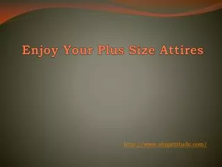 Enjoy Your Plus Size Attires