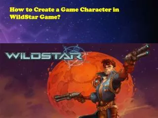 How to Create a Game Character in WildStar Game?