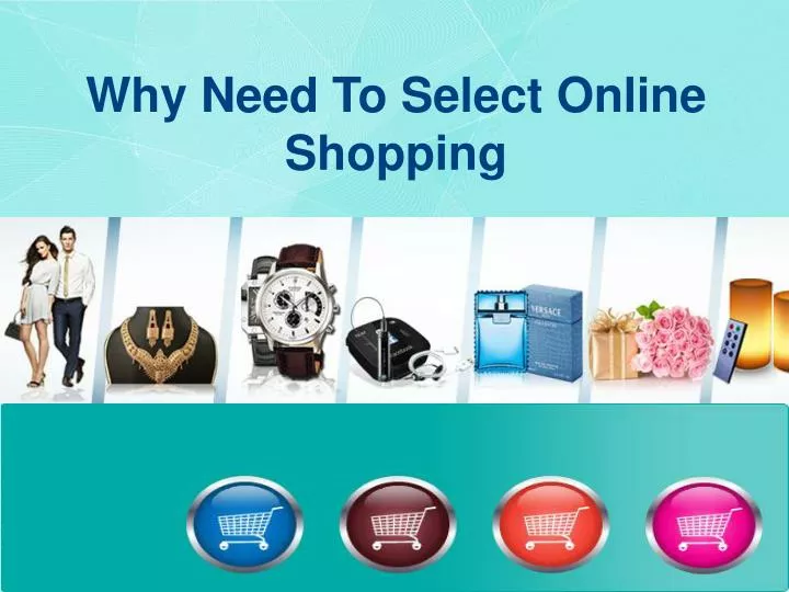 why need to select online shopping