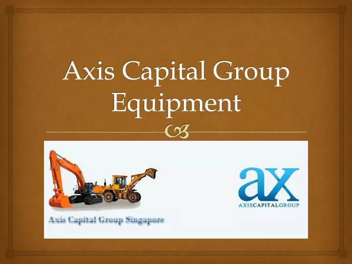 axis capital group equipment