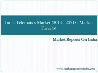 India Telematics Market (2014 - 2021) - Market Forecast