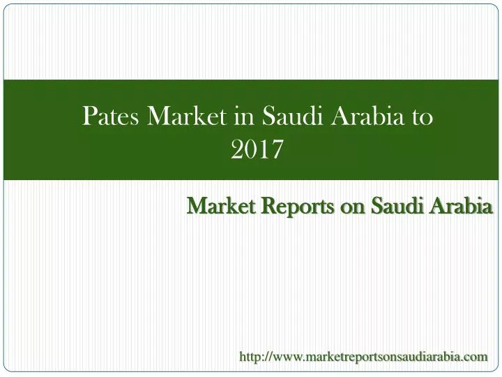 pates market in saudi arabia to 2017