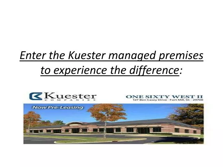 enter the kuester managed premises to experience the difference