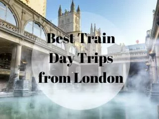 Train Day Trips from London