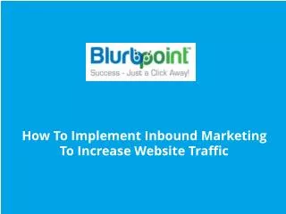 How To Implement Inbound Marketing To Increase Traffic