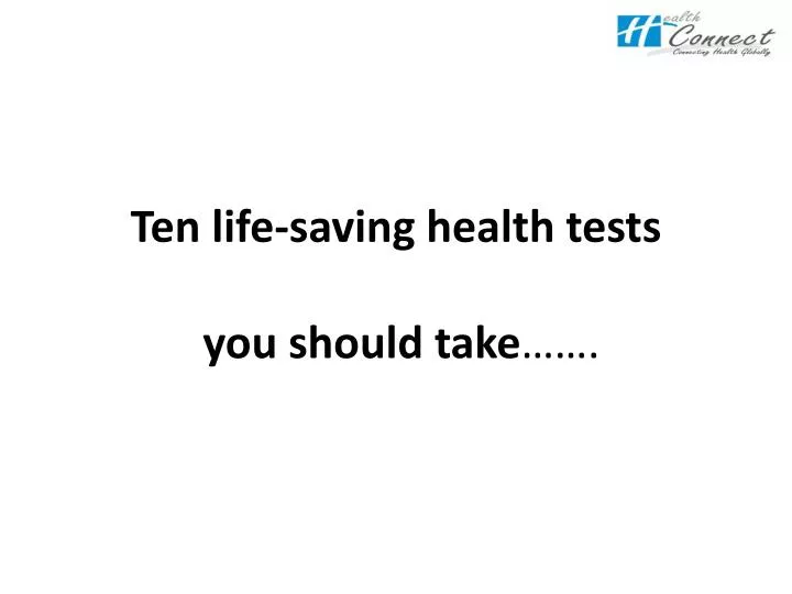 ten life saving health tests you should take