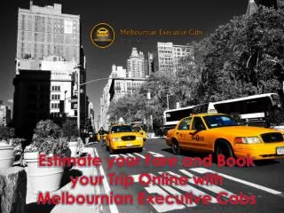 Estimate your fare and book your trip online with Melbournia