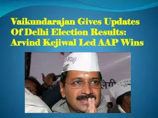Vaikundarajan Gives Updates Of Delhi Election Results Arvind