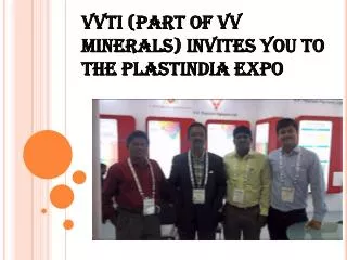VVTi (Part of VV Minerals) Invites You To The PlastIndia Exp
