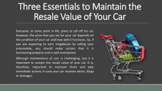 Three Essentials to Maintain the Resale Value of Your Car.