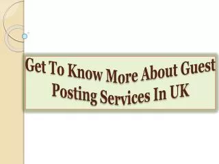 Get To Know More About Guest Posting Services In UK