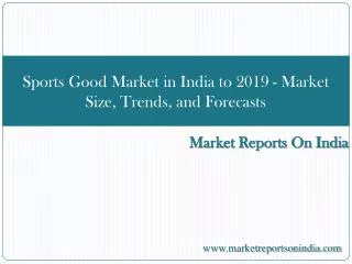 Sports Good Market in India to 2019 - Market Size, Trends, a