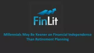 Millennials May Be Keener on Financial Independence Than Ret