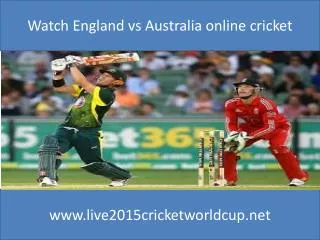 Watch England vs Australia online cricket