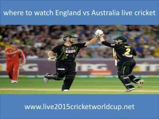 where to watch England vs Australia live cricket