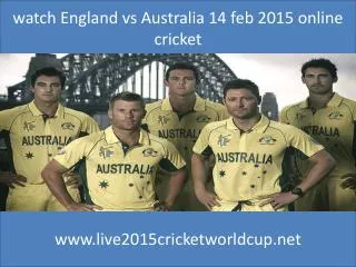 watch England vs Australia 14 feb 2015 online cricket