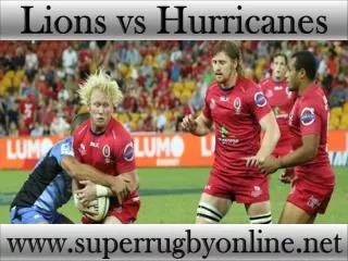 2015 1st match Lions vs Hurricanes live
