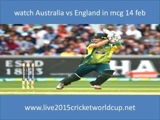 watch Australia vs England cricket in mcg ground feb 14