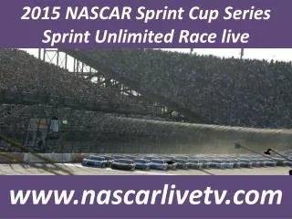 2015 NASCAR Sprint Cup Series Sprint Unlimited Race live