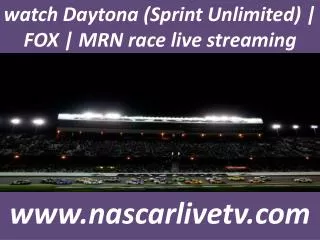 watch Daytona (Sprint Unlimited) | FOX | MRN race live strea
