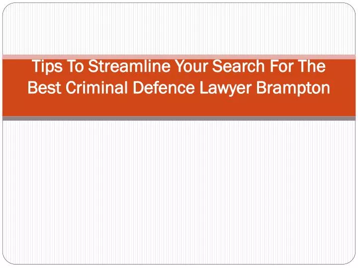 tips to streamline your search for the best criminal defence lawyer brampton