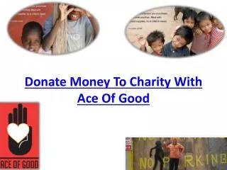 Places To Donate Money with Ace Of Good