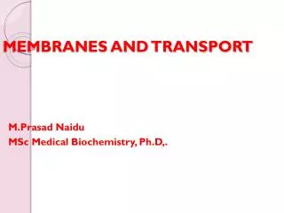 MEMBRANE AND TRANSPORT