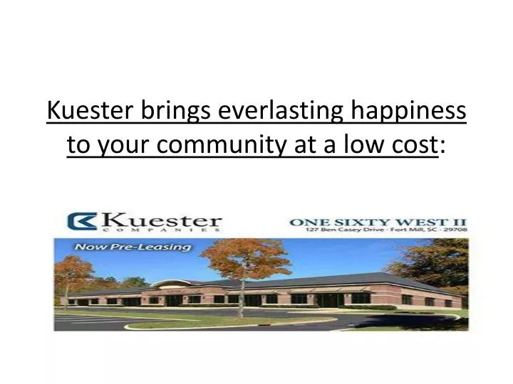 kuester brings everlasting happiness to your community at a low cost