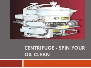 Centrifuge - Spin Your Oil Clean