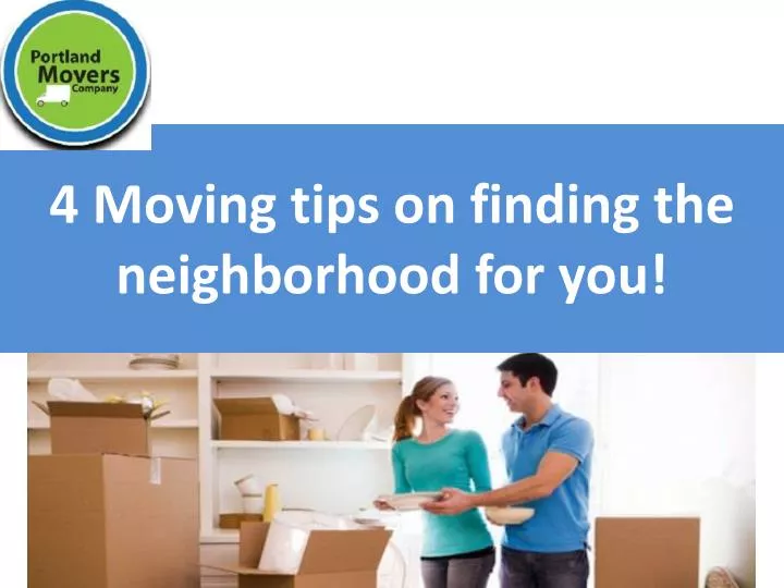 4 moving tips on finding the neighborhood for you