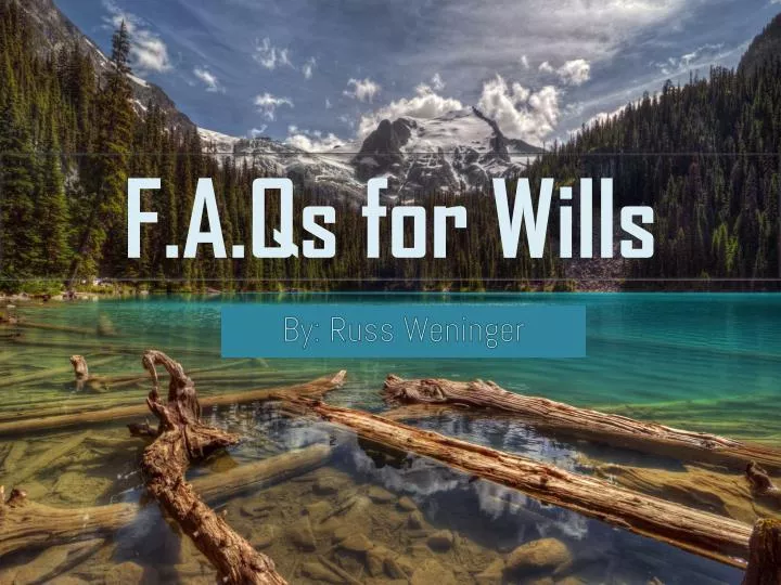 f a qs for wills