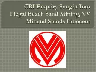 CBI Enquiry Sought Into Illegal Beach Sand Mining, VV Minera