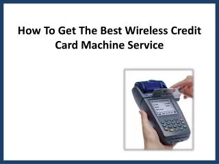 How to Get the Best Wireless Credit Card Machine Service