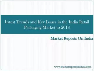Latest Trends and Key Issues in the India Retail Packaging M