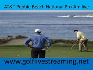 AT&T Pebble Beach National Pro-Am live