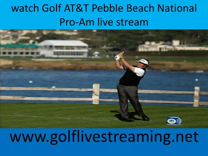 watch golf at t pebble beach national pro am live stream